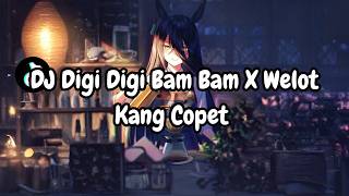 DJ Digi Digi Bam Bam X Welot Kang Copet Tiktok Tahun 2020