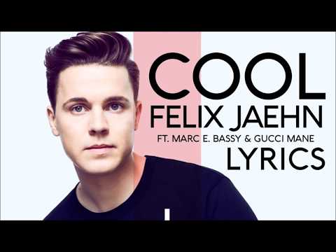 Felix Jaehn - Cool (Lyrics) ft. Marc E. Bassy, Gucci Mane