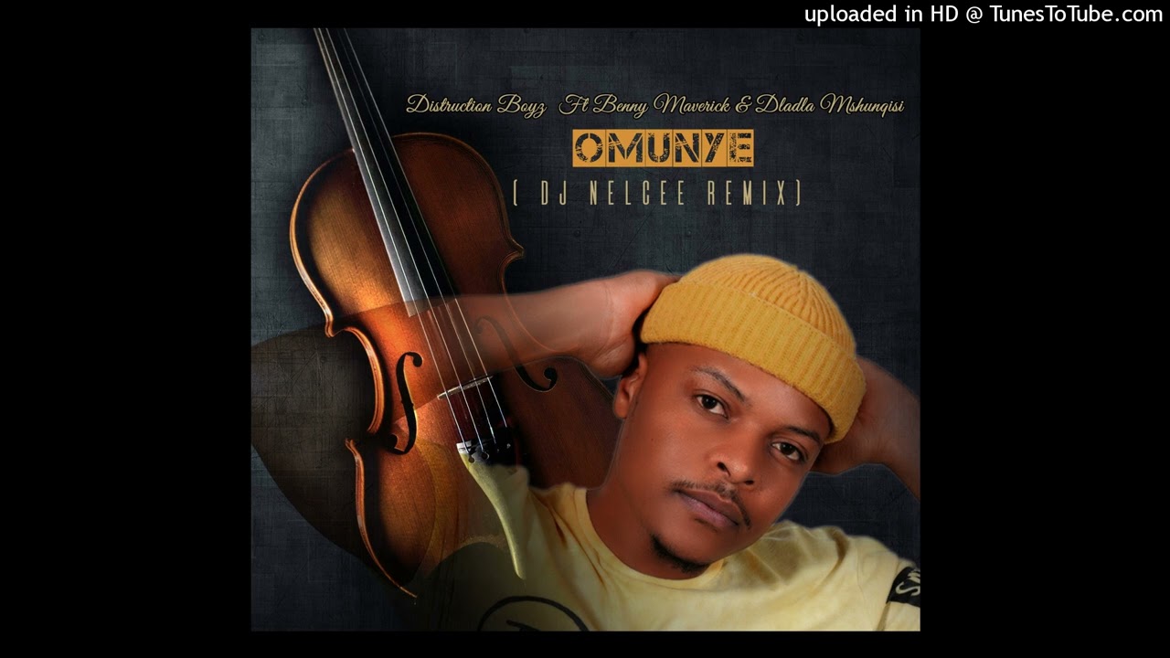 Distruction Boyz - Omunye Ft Benny Maverick & Dladla Mshunqisi ( DJ Nelcee Remix) ( to Myzstro)