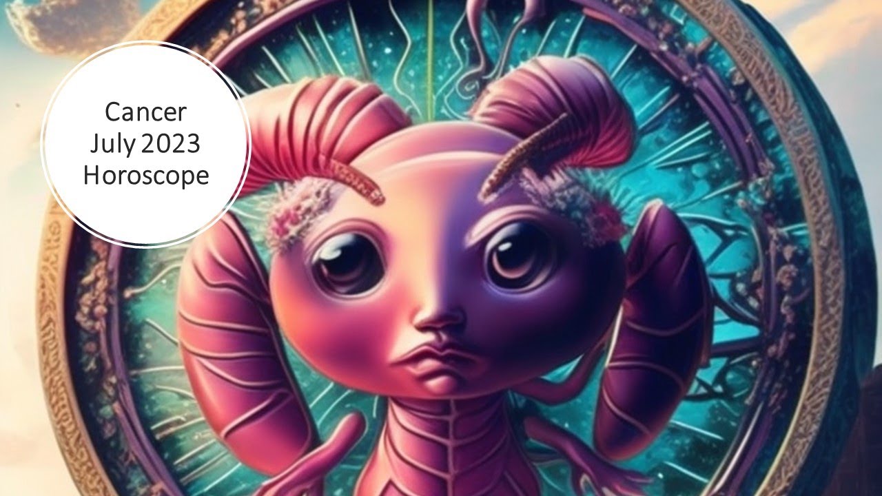 Cancer July 2023 Horoscope