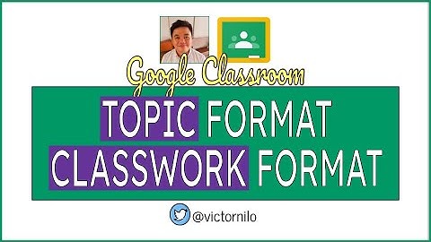 Create Classwork in Google Classroom (Topic, Material, and Assignment format)
