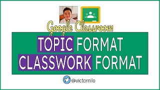 Create Classwork in Google Classroom (Topic, Material, and Assignment format)