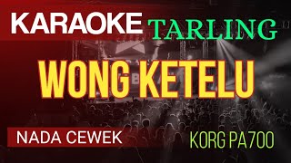 WONG KETELU ( KARAOKE TARLING NADA CEWEK VERSI RAMPAK )