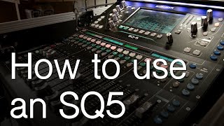 How to use the A&H SQ5 - In-depth Tutorial