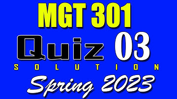 MGT301 Quiz 3 Solution 2023 | MGT301 Quiz 3 Solved Spring 2023