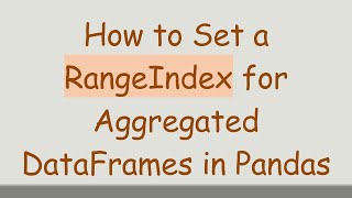 Celebrity How to Set a RangeIndex for Aggregated DataFrames in Pandas Profile