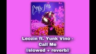 Leozin ft. Yunk Vino - Call Me 📞//𝚜𝚕𝚘𝚠𝚎𝚍 + 𝚛𝚎𝚟𝚎𝚛𝚋//📞