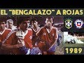 Cndor rojas y el brasilchile del bengalazo en maracan  1989  memorias del ftbol