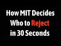 How MIT Decides Who To Reject In 30 Seconds How MIT Decides Who To Reject In 30 Seconds