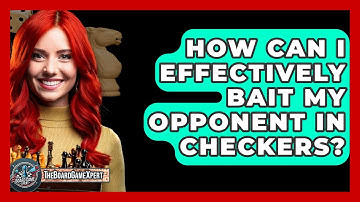 How Can I Effectively Bait My Opponent In Checkers? - The Board Game Xpert