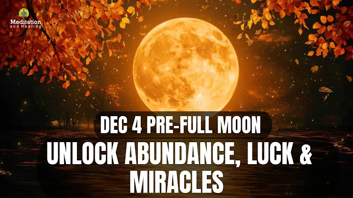Dec 4 Pre-Full Moon Meditation 🌕 Unlock Abundance, Luck & Miracles | Healing Frequency