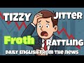 AI Anxiety Hits Markets | Learn “Tizzy” “Jitters” “Froth” “Rattling” | Daily English from the News