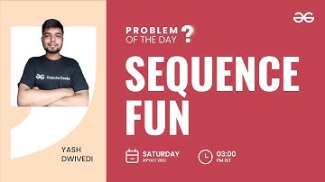Sequence Fun | Problem of the Day : 28/10/22 | Yash Dwivedi