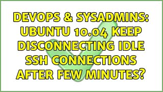 DevOps & SysAdmins: Ubuntu 10.04 keep disconnecting idle ssh connections after few minutes?
