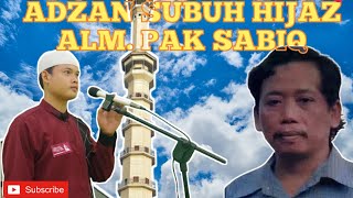 ADZAN SUBUH HIJAZ - ALM. PAK SABIQ