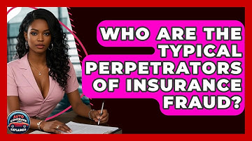 Who Are The Typical Perpetrators Of Insurance Fraud? - Auto Coverage Explained