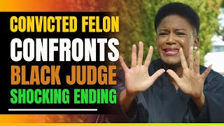 Convicted Felon Tells Black Judge To Watch Her Back. Shocking Ending