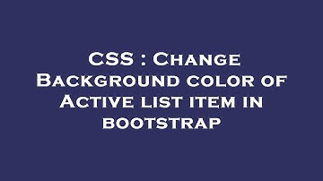 CSS : Change Background color of Active list item in bootstrap