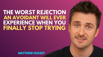 🎥THE WORST REJECTION AN AVOIDANT WILL EVER EXPERIENCE WHEN YOU FINALLY STOP TRYING. | MATTHEW HUSSEY