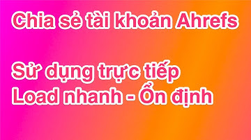 Chia sẻ tài khoản Ahrefs, Share Ahrefs Account