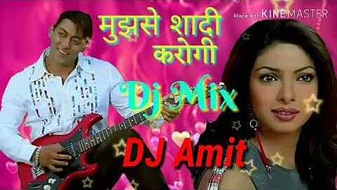 Mujhse Shaadi Karogi DJ remix by Amit Kumar Bharatpur DJ mix song best mixing
