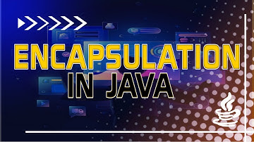 Explore How Encapsulation Helps Streamline Java Programming.