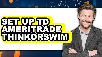 How To Set Up TD Ameritrade Thinkorswim - Full Guide