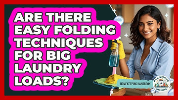 Are There Easy Folding Techniques For Big Laundry Loads? - Homekeeping Handbook