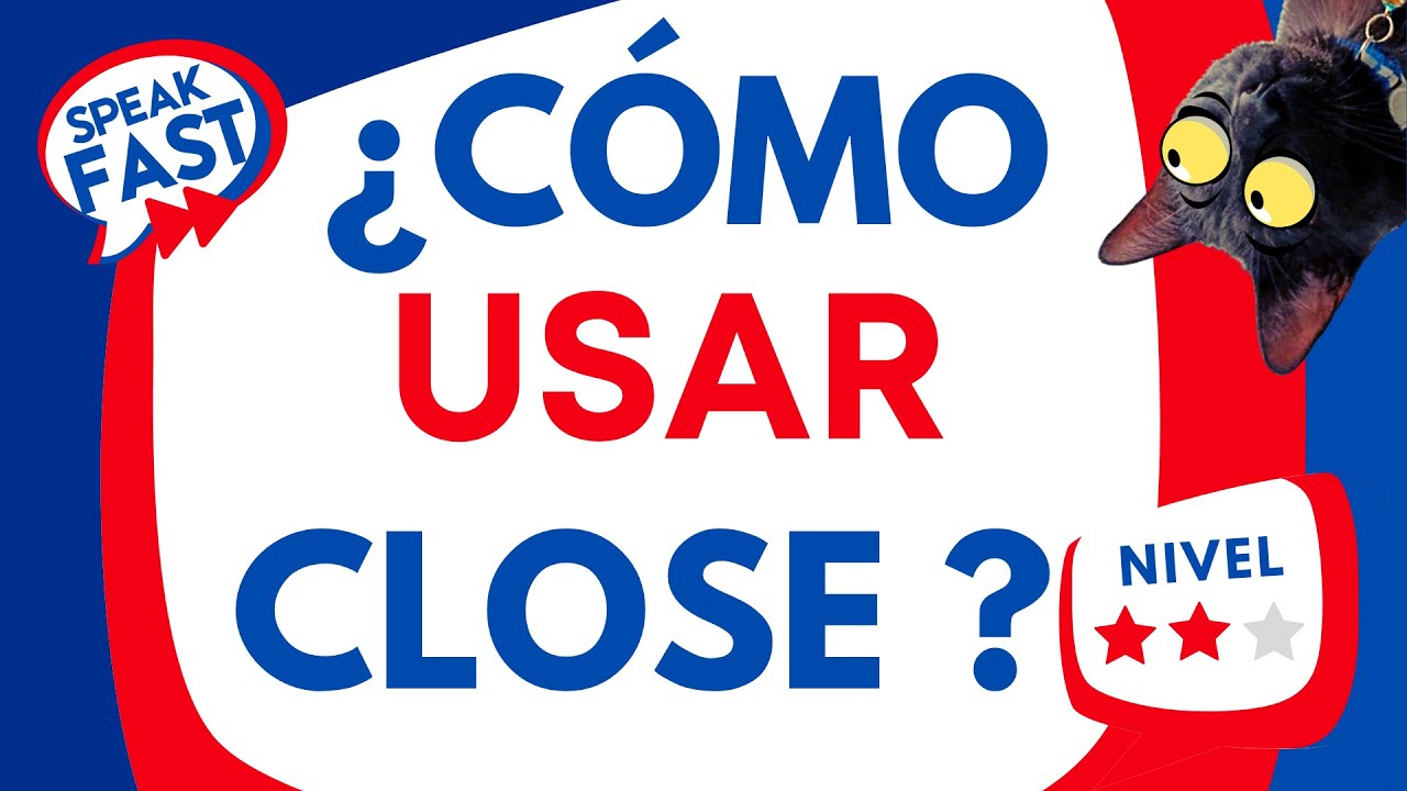 TODOS los usos de CLOSE, fácilmente! - YouTube