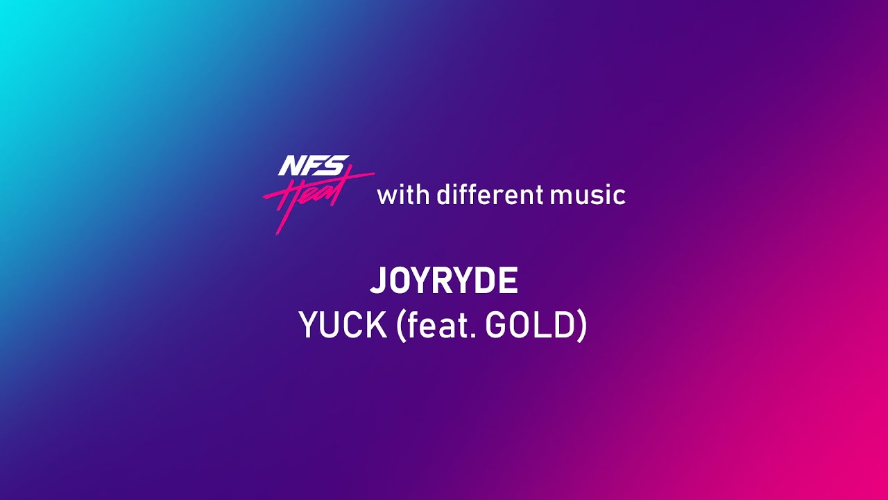 NFS Heat with Different Music: JOYRYDE - YUCK (feat. GOLD)
