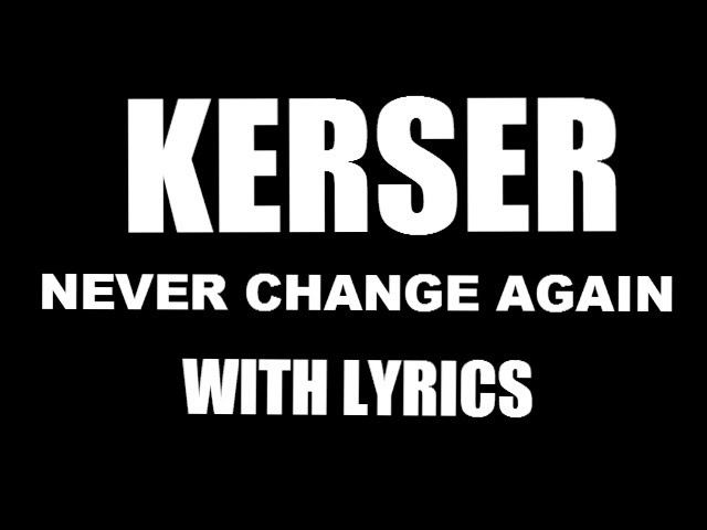 Kerser - Never Change Again (With Lyrics) HD class=