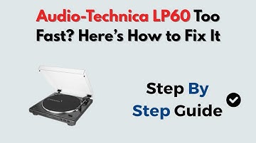 Audio-Technica LP60 Too Fast? Here’s How to Fix It