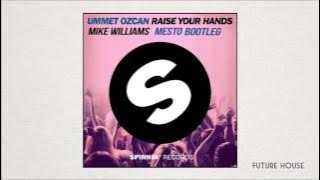 Ummet Ozcan - Raise Your Hands (Mike Williams & Mesto Future Bootleg)