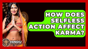 How Does Selfless Action Affect Karma? - Hindu Enlightenment Journey