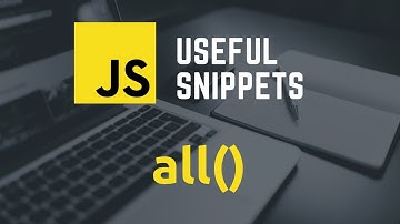 JS Useful Snippet - all()  | Javascript Tutorials