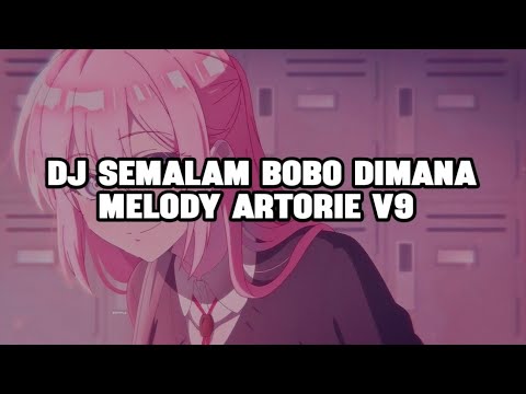DJ SEMALAM BOBO DIMANA  MELODY ARTORIE V9 SLOWED \u0026 REVERB