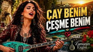 Çay Benim Çeşme Benim Zamanın Ezgisi