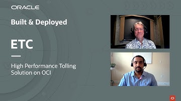 Built & Deployed featuring ETC and their high performance tolling solution on OCI