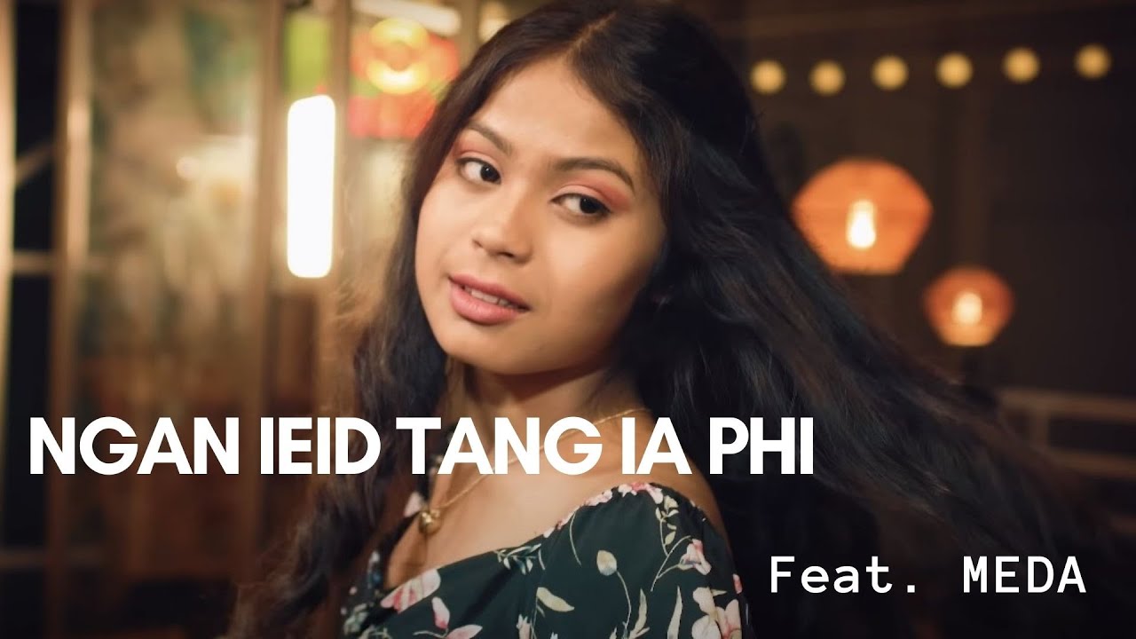 NGAN IEID TANG IA PHI  ft MELVIN BASAIAWMOIT  HRISAMI  MEDAAIHUNLANG  OFFICIAL MUSIC VIDEO