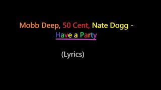 Mobb Deep, 50 Cent, Nate Dogg - Have a Party (lyrics)