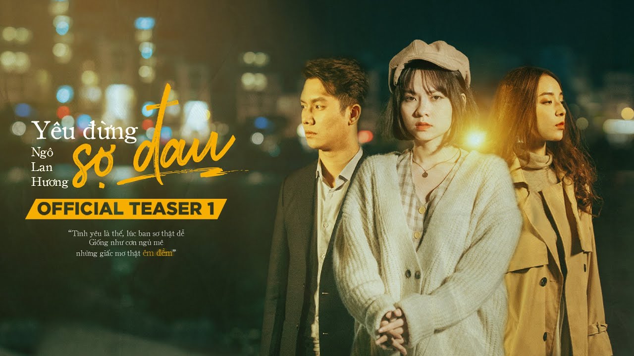 NGÔ LAN HƯƠNG I YÊU ĐỪNG SỢ ĐAU I M/V TEASER 1