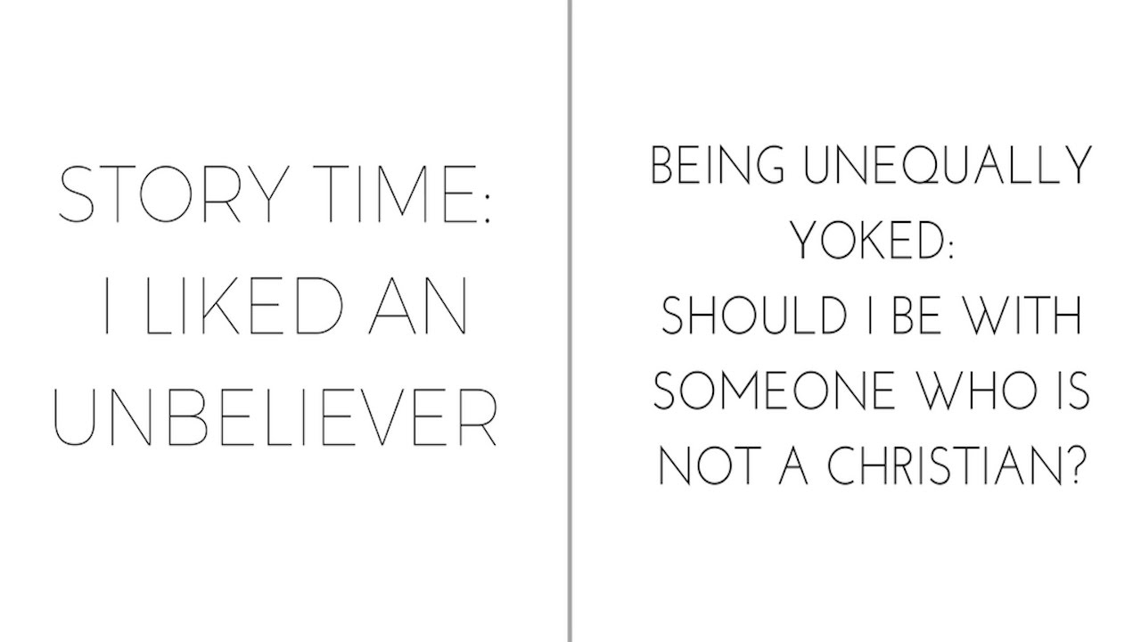 Being Unequally Yoked Should I Be With Someone Who Is Not A Christian