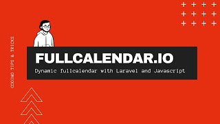 Dynamic Fullcalendar with Laravel & Javascript | Fullcalendar.io