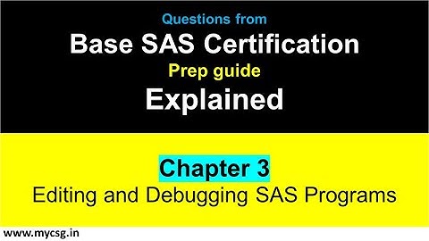 Chapter 03 : Base SAS Certification - Editing and Debugging SAS Programs
