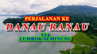 DANAU RANAU || PERJALANAN MENUJU DANAU RANAU VIA LUMBOK SEMINUNG