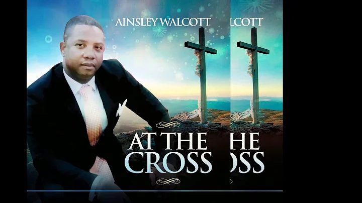 Ainsley Walcott   At The Cross