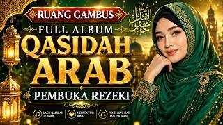 ALBUM QOSIDAH GAMBUS ARAB TERBARU | DENGARKAN DI SAAT HATI MULAI GUNDAH 📿 SYAHDU PENYEJUK HATI ❤️