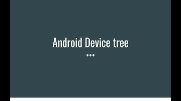 Concept of Android Device tree | Custom Rom Development | MR.HACKER5476