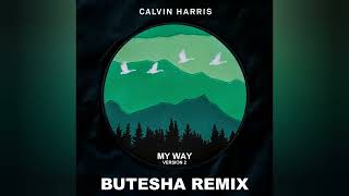 Calvin Harris - My Way (Butesha Remix) Version 2 [Radio Edit]