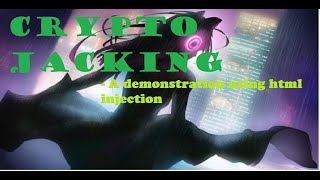 Crypto-jacking: A demonstration (HTML Injection) (bitcoin miner)